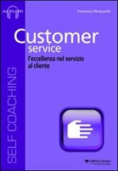 Customer service. L'eccellenza nel servizio al cliente. Cd Audio formato MP3. Audiolibro. CD Audio formato MP3