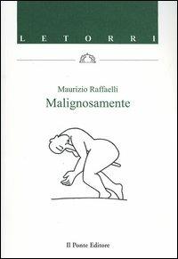 Malignosamente - Maurizio Raffaelli - Libro Il Ponte Editore 2004, Le torri | Libraccio.it