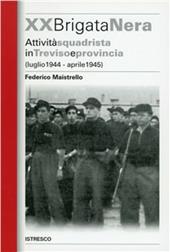 XX Brigata Nera. Attività squadrista in Treviso e provincia (luglio 1944-aprile 1945)