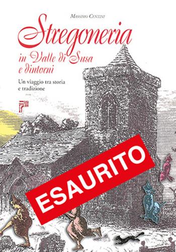 Stregoneria in valle di Susa e dintorni. Un viaggio tra storia e tradizione - Massimo Centini - Libro Susalibri 2006 | Libraccio.it