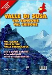 Valle di Susa. Val Sangone, Val Chisone, Val Clarea, Valle di Viù, Valle Germanasca con i parchi naturali e le principali mete escursionistiche. Con CD-ROM