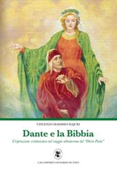 Dante e la Bibbia. L'ispirazione scritturistica nel viaggio ultraterreno del «Divin Poeta»