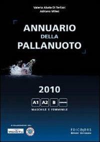 Annuario della pallanuoto (2010) - Valeria Abate Di Terlizzi, Adriano Milesi - Libro Edicolors 2010 | Libraccio.it