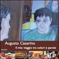 Il mio viaggio tra colori e parole - Augusto Casarino - Libro Edicolors 2012 | Libraccio.it
