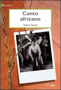 Canto africano - Federica Gazzani - Libro Il Ciliegio 2008 | Libraccio.it