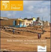 Saala maalecum, un buongiorno a Dakar. Un viaggio tra contraddizioni e realtà