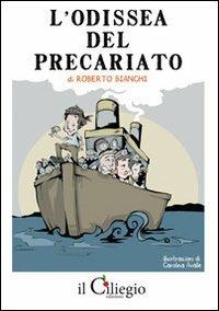 L'odissea del precariato - Roberto Bianchi - Libro Il Ciliegio 2011, Giocare coi classici | Libraccio.it
