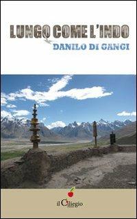 Lungo come l'indo - Danilo Di Gangi - Libro Il Ciliegio 2012, Percorsi | Libraccio.it