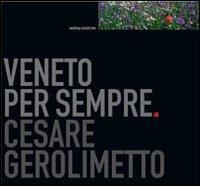 Veneto per sempre - Cesare Gerolimetto - Libro Antiga Edizioni 2005 | Libraccio.it