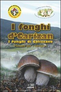 «I fonghi d'Carizan» i funghi di Calizzano  - Libro KC Edizioni 2011 | Libraccio.it