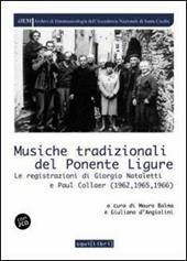 Musiche tradizionali del Ponente ligure. Le registrazioni di Giorgio Nateletti e Paul Collaer 1962, 1965, 1966. Con CD Audio