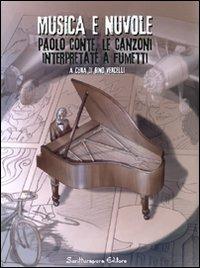 Musica e nuvole. Paolo Conte, le canzoni interpretate a fumetti  - Libro Scritturapura Casa Editrice 2009, Strippers | Libraccio.it