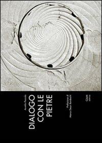 Dialogo con le pietre - Aurelio Pezzola - Libro Gam Editrice 2011 | Libraccio.it
