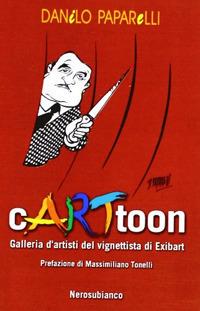 Cartoon. Galleria d'artisti del vignettista di Exibart. Ediz. illustrata - Danilo Paparelli - Libro Nerosubianco 2008 | Libraccio.it