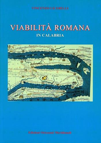 Le vie romane in Calabria - Vincenzo Cicerelli - Libro Orizzonti Meridionali 2006 | Libraccio.it