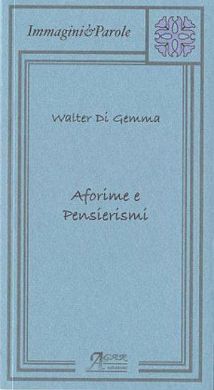 Aforíne e pensierismi - Walter Di Gemma - Libro A.CAR. 2008, Immagini e parole | Libraccio.it