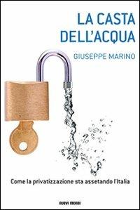 La casta dell'acqua - Giuseppe Marino - Libro Nuovi Mondi 2010 | Libraccio.it