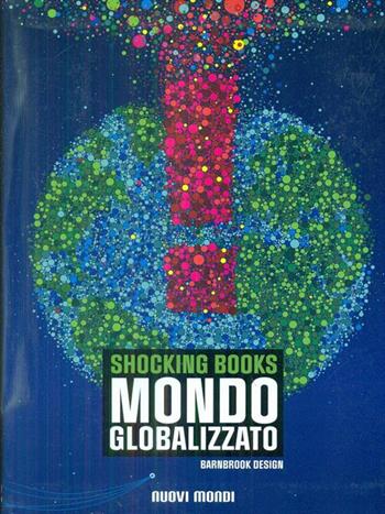 Shocking book: mondo globalizzato - Craig Holden Feinberg, Dale Petersen - Libro Nuovi Mondi 2011, Shocking book | Libraccio.it