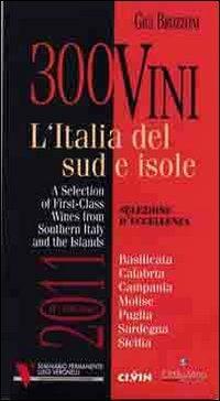 300 vini. L'Italia del sud e isole. Selezione d'eccellenza. Ediz. multilingue - Gigi Brozzoni - Libro Ci.Vin. 2010 | Libraccio.it