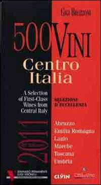 500 vini. Centro Italia 2011. Selezione d'eccellenza. Ediz. multilingue - Gigi Brozzoni - Libro Ci.Vin. 2011 | Libraccio.it