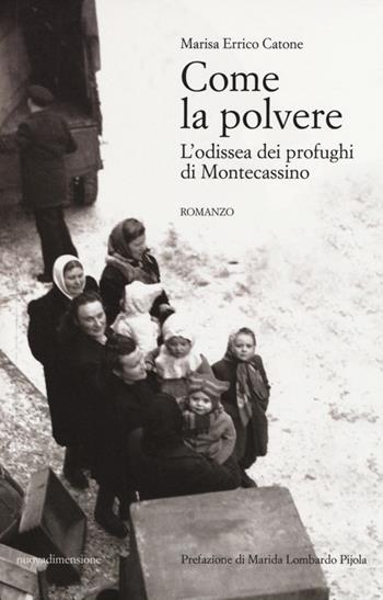 Come la polvere. L'odissea dei profughi di Montecassino - Marisa Errico Catone - Libro nuovadimensione 2014, Scritture | Libraccio.it