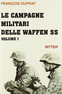 Le campagne militari delle Waffen SS. Vol. 1 - François Duprat - Libro Ritter 2009 | Libraccio.it