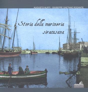 Storia della marineria siracusana - Augusto Aliffi, Giuseppe G. Rodante - Libro VerbaVolant edizioni 2012 | Libraccio.it