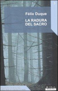 La radura del sacro - Félix Duque - Libro AlboVersorio 2007, Filosofia e teologia | Libraccio.it