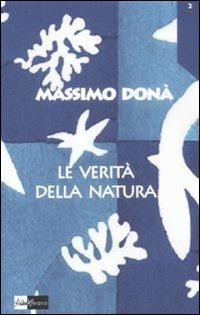La verità della natura - Massimo Donà - Libro AlboVersorio 2011, I mille volti della verità | Libraccio.it