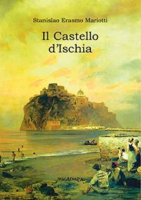 Il Castello d'Ischia - Stanislao E. Mariotti - Libro Imagaenaria 2007, Pithu Esu | Libraccio.it