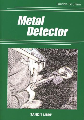 Metal detector - Davide Scullino - Libro Sandit Libri 2008 | Libraccio.it