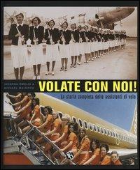 Volate con noi! La storia completa delle assistenti di volo - Johanna Omelia, Michael Waldock - Libro FBE 2005 | Libraccio.it