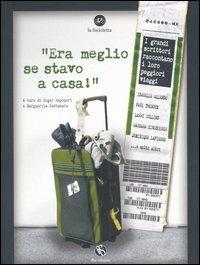 «Era meglio se stavo a casa!». I grandi scrittori raccontano i loro peggiori viaggi  - Libro FBE 2006, La bicicletta | Libraccio.it