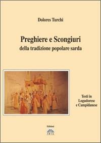 Preghiere e scongiuri della tradizione popolare sarda - Dolores Turchi - Libro Iris 2004, Memoria e tradizione | Libraccio.it