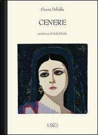 Cenere - Grazia Deledda - Libro Ilisso 2006, Bibliotheca sarda | Libraccio.it