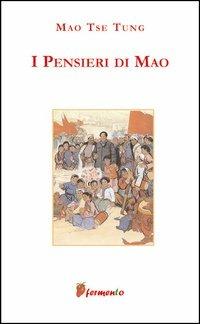 I pensieri di Mao - Tse-tung Mao - Libro Fermento 2005, Percorsi della memoria | Libraccio.it