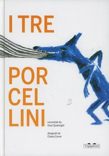 I tre porcellini. Ediz. illustrata - Giusi Quarenghi - Libro TopiPittori 2012 | Libraccio.it