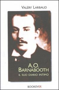 A. O. Barnabooth. Il suo diario intimo - Valéry Larbaud - Libro Bookever 2005 | Libraccio.it