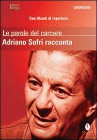 Le parole del carcere. Adriano Sofri racconta. Con DVD - Adriano Sofri, Karen Hassan - Libro Casini 2004, Comunicando | Libraccio.it