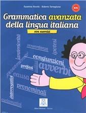 Grammatica avanzata della lingua italiana. Con esercizi