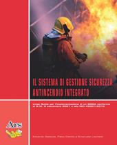 Il sistema di gestione sicurezza antincendio integrato. Linea guida per l’implementazione di un SGSA conforme al D.M. 2 settembre 2021 e alla ISO 45001:2018
