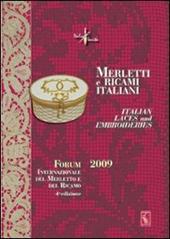 Merletti e ricami italiani-Italian laces and embroideries. Forum internazionale del merletto e del ricamo 2009. Ediz. bilingue