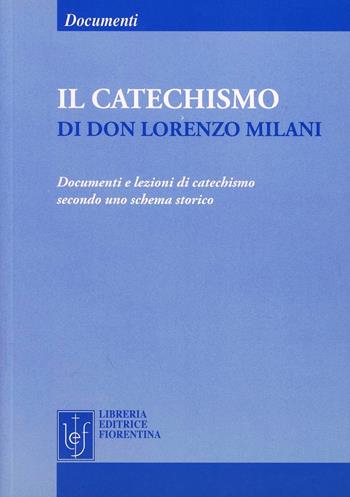 Il catechismo di don Lorenzo Milani - Lorenzo Milani - Libro Libreria Editrice Fiorentina 2005 | Libraccio.it