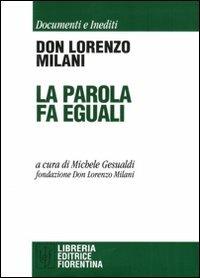 La parola fa eguali - Lorenzo Milani - Libro Libreria Editrice Fiorentina 2005 | Libraccio.it