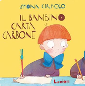 Il bambino carta-carbone. Ediz. illustrata - Simona Ciraolo - Libro Lavieri 2012, I gattini | Libraccio.it