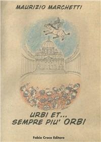 Urbi et... sempre più orbi - Maurizio Marchetti - Libro Croce Libreria 2005, Off-side | Libraccio.it