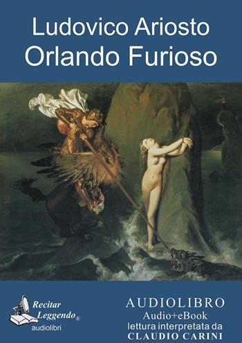 Orlando furioso. Audiolibro. CD Audio formato MP3 - Ludovico Ariosto - Libro Recitar Leggendo Audiolibri 2016 | Libraccio.it