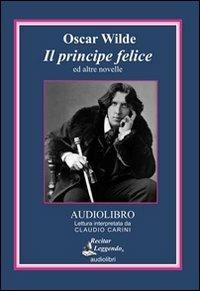 Il principe felice ed altre novelle. Audiolibro. CD Audio - Oscar Wilde - Libro Recitar Leggendo Audiolibri 2016 | Libraccio.it