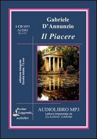 Il piacere. Audiolibro. CD Audio formato MP3. Ediz. integrale - Gabriele D'Annunzio - Libro Recitar Leggendo Audiolibri 2016 | Libraccio.it