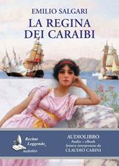 La regina dei Caraibi letto da Claudio Carini. Audiolibro. CD Audio formato MP3. Ediz. integrale. Con e-book